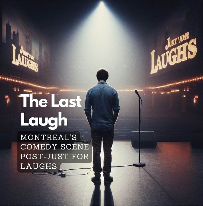 Montreal Just For Laughs - The Last Laugh Montreal’s Comedy Scene Post-Just For Laughs