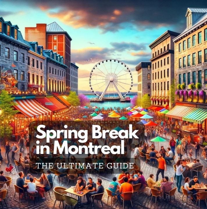 Montreal Spring Break Activities Ultimate Activity Guide